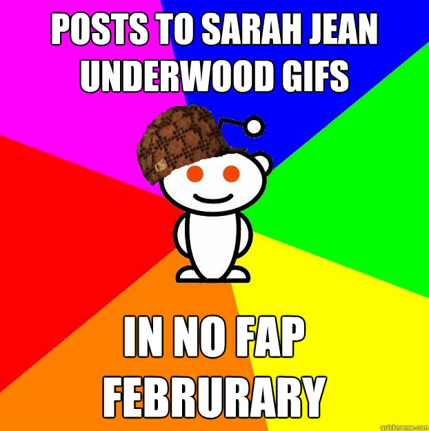 Posts to Sarah Jean Underwood GIFs In no fap februrary  Scumbag Redditor