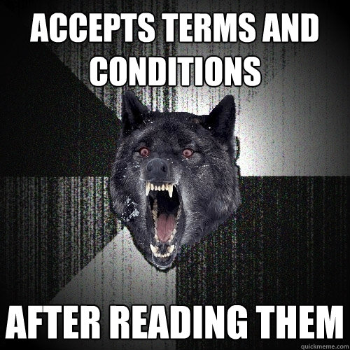 ACCEPTS terms and conditions after reading them  Insanity Wolf
