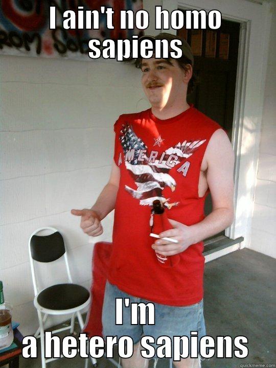 I AIN'T NO HOMO SAPIENS I'M A HETERO SAPIENS Redneck Randal