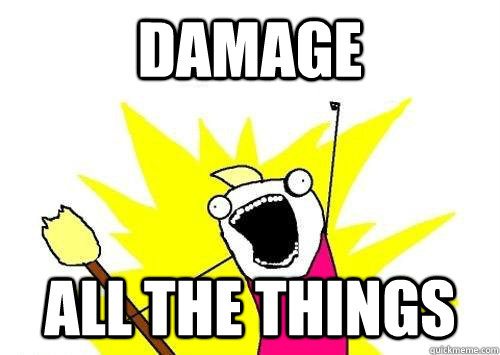 Damage All the things  x all the y