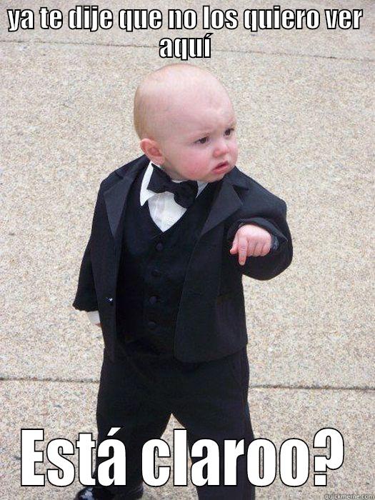 YA TE DIJE QUE NO LOS QUIERO VER AQUÍ ESTÁ CLAROO? Baby Godfather