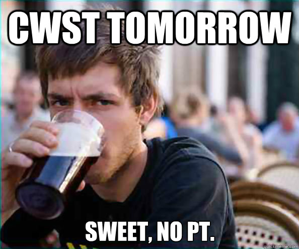CWST Tomorrow Sweet, no pt.  Lazy College Senior