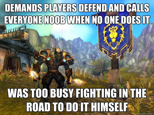 demands players defend and calls everyone noob when no one does it was too busy fighting in the road to do it himself - demands players defend and calls everyone noob when no one does it was too busy fighting in the road to do it himself  Scumbag WoW Expert