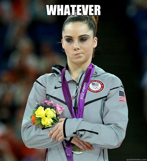 whatever   - whatever    McKayla Not Impressed