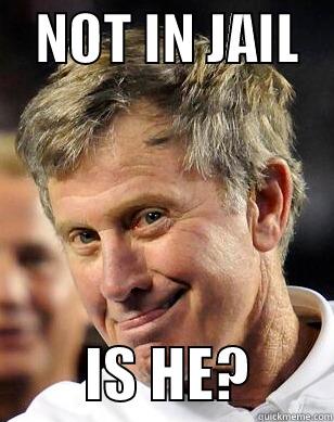    NOT IN JAIL            IS HE?       Misc