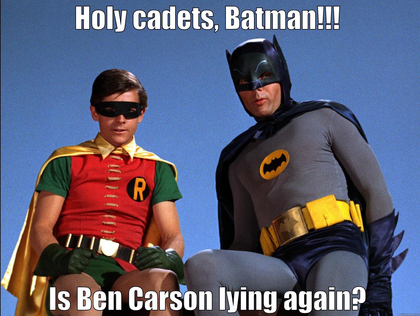 HOLY CADETS, BATMAN!!! IS BEN CARSON LYING AGAIN? Misc