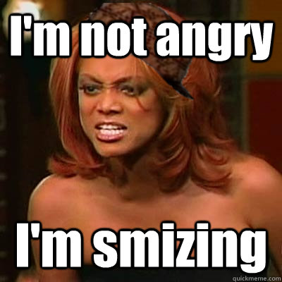 I'm not angry I'm smizing  