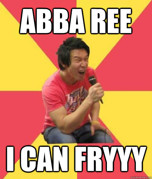 abba ree I can fryyy - abba ree I can fryyy  Karaoke Asian Guy