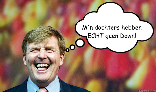 M'n dochters hebben ECHT geen Down!  Wat denkt WimLex