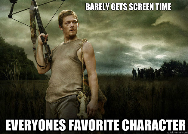 Barely gets screen time Everyones favorite character - Barely gets screen time Everyones favorite character  Daryl Dixon