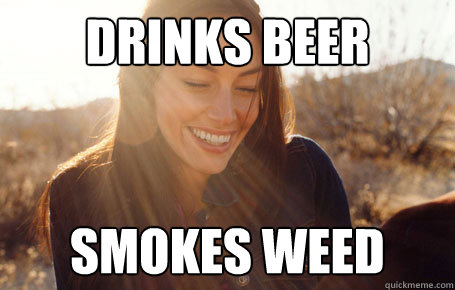 Drinks beer Smokes weed   Awesome Girlfriend Alice