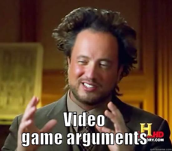  VIDEO GAME ARGUMENTS Ancient Aliens