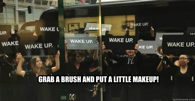 grab a brush and put a little makeup!  