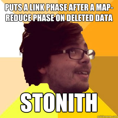 Puts a link phase after a map-reduce phase on deleted data STONITH  