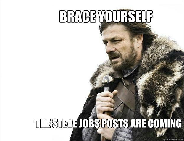 the steve jobs posts are coming Brace yourself  Brace yourself - muslim claims