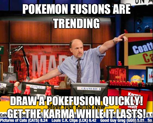 Pokemon fusions are Trending Draw a pokefusion quickly! Get the karma while it lasts!  move your karma now