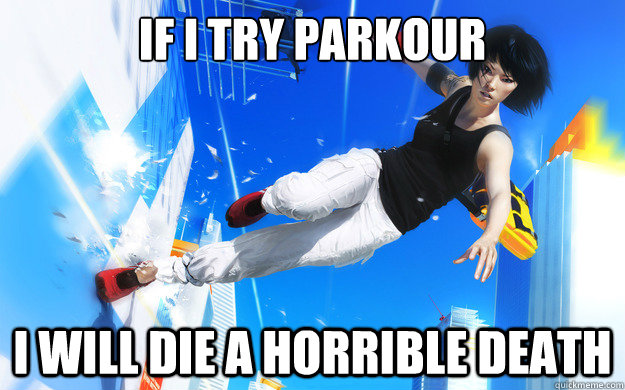 If I try parkour I will die a horrible death - If I try parkour I will die a horrible death  Misc