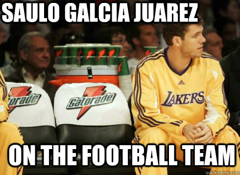 SAULO gALCIA jUAREZ oN THE FOOTBALL TEAM  Luke Walton Is A Bench Warmer