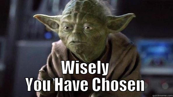 Wisely You Have Chosen Quickmeme Wisely You Have Chosen Quickmeme