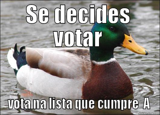 SE DECIDES VOTAR VOTA NA LISTA QUE CUMPRE  A Actual Advice Mallard