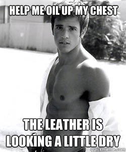 help me oil up my chest the leather is looking a little dry  