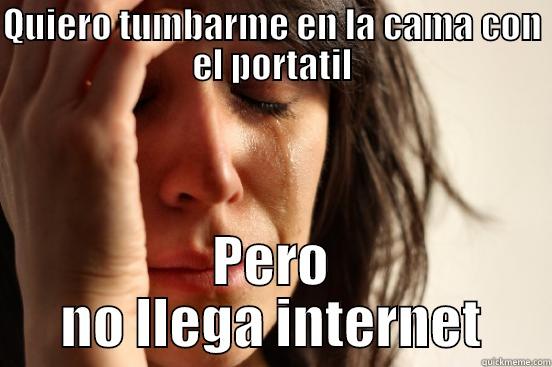 QUIERO TUMBARME EN LA CAMA CON EL PORTATIL PERO NO LLEGA INTERNET First World Problems