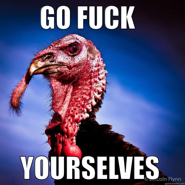 GO FUCK  YOURSELVES Misc