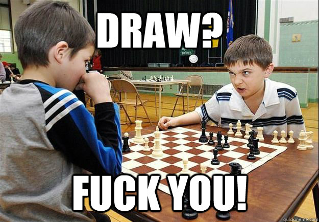 Draw? Fuck you!  