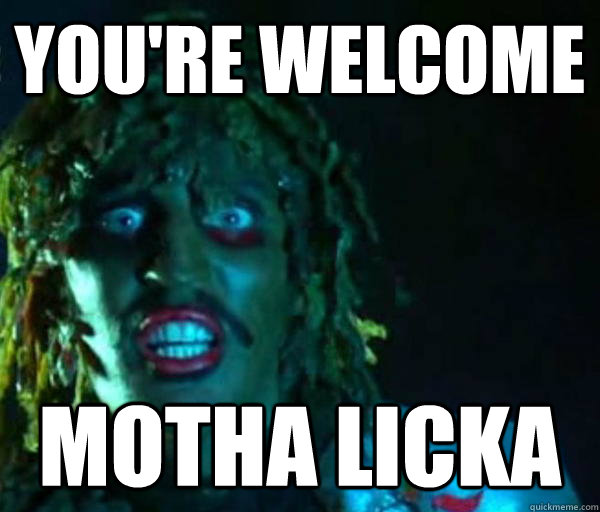 You're Welcome Motha Licka - You're Welcome Motha Licka  Good guy old greg
