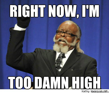 Right now, i'm too damn high  
