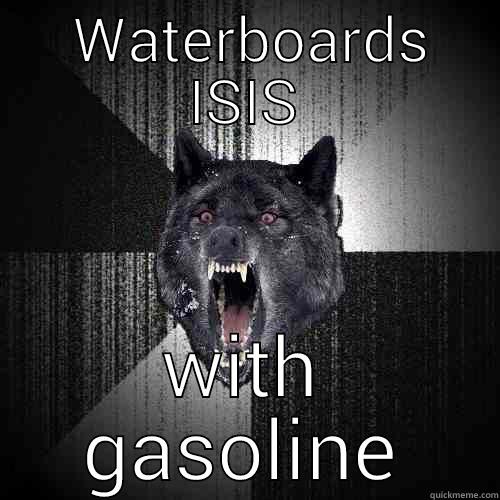  WATERBOARDS ISIS WITH GASOLINE Insanity Wolf