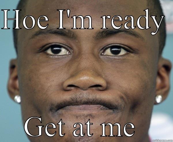 HOE I'M READY  GET AT ME  Misc