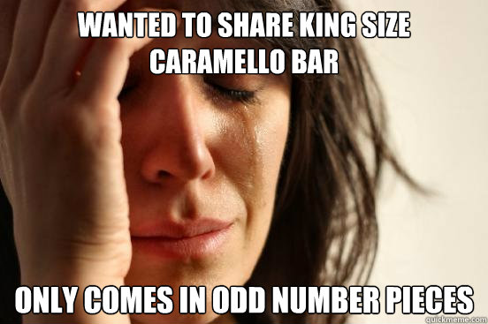 Wanted to share King Size Caramello bar only comes in odd number pieces   First World Problems