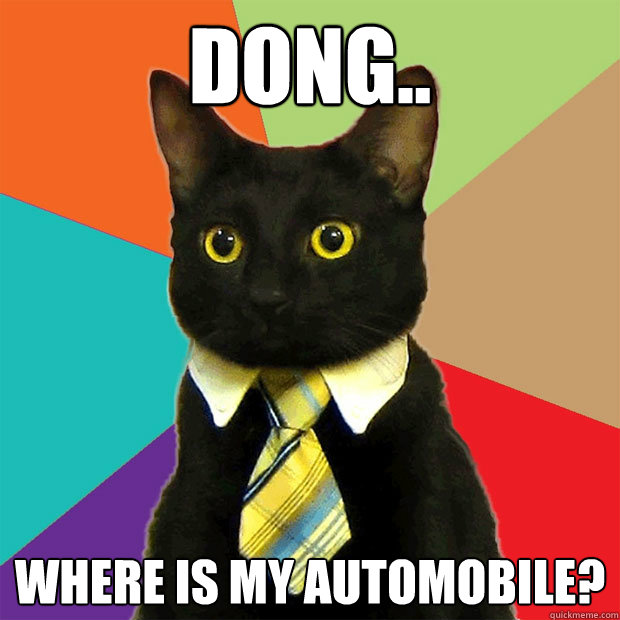 Dong.. where is my automobile? - Dong.. where is my automobile?  Business Cat