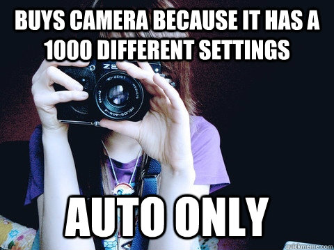 Buys Camera because it has a 1000 different settings  Auto only  Annoying Photographer