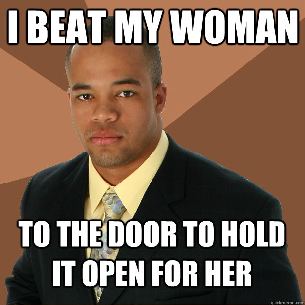 I beat my woman to the door to hold it open for her  Successful Black Man