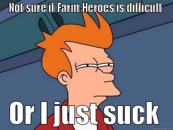 NOT SURE IF FARM HEROES IS DIFFICULT OR I JUST SUCK Futurama Fry