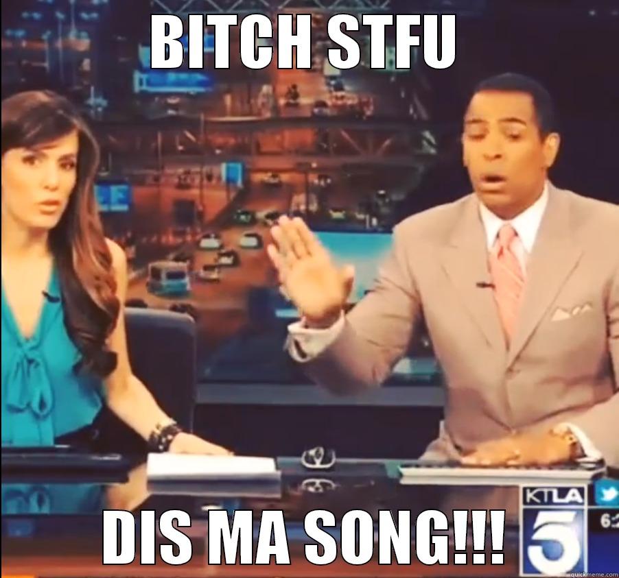 BITCH STFU DIS MA SONG!!! Misc