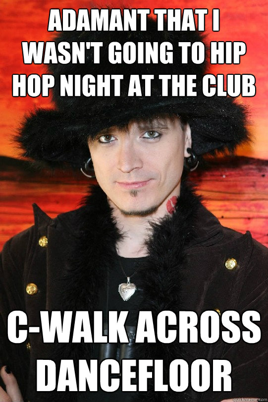 adamant that I wasn't going to hip hop night at the club c-walk across dancefloor  Lolgame