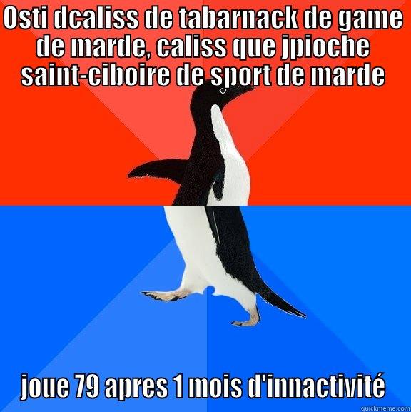 OSTI DCALISS DE TABARNACK DE GAME DE MARDE, CALISS QUE JPIOCHE SAINT-CIBOIRE DE SPORT DE MARDE JOUE 79 APRES 1 MOIS D'INNACTIVITÉ Socially Awesome Awkward Penguin