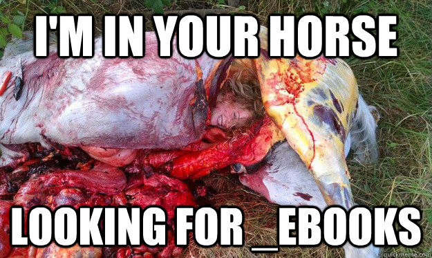 I'M in your horse looking for _ebooks  Jasha Lottin