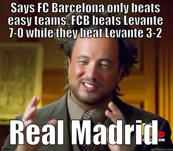 FCB TROLLS REAL MADRID - SAYS FC BARCELONA ONLY BEATS EASY TEAMS. FCB BEATS LEVANTE 7-0 WHILE THEY BEAT LEVANTE 3-2 REAL MADRID Ancient Aliens