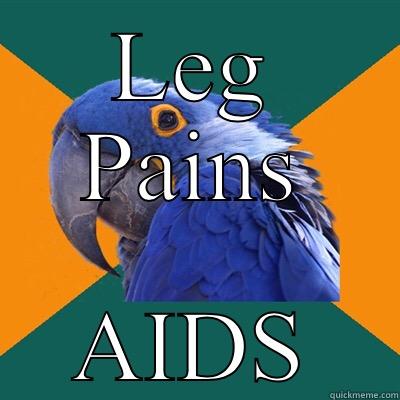 LEG PAINS AIDS Paranoid Parrot