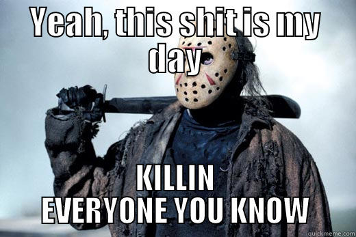 I'M IN UR CAMPGROUND KILLIN EVERY MOTHERFUCKER YOU KNOW Misc