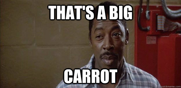 That's a big  Carrot - That's a big  Carrot  Ernie Hudson