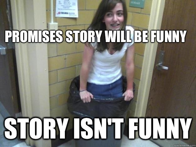 promises story will be funny story isn't funny  