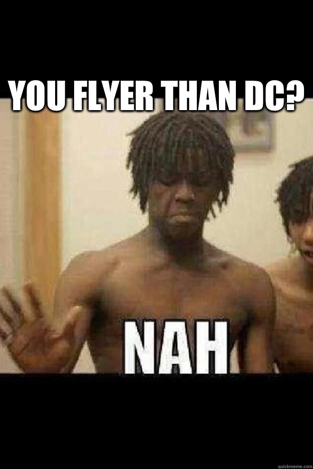 You Flyer Than DC?   Chief Keef Nah