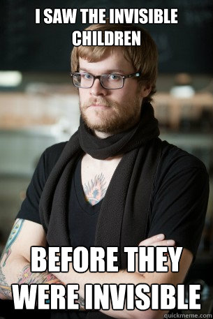 I saw the invisible children before they were invisible  Hipster Barista