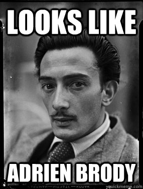 Looks like Adrien Brody - Looks like Adrien Brody  Good Guy Dali