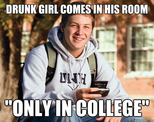 Drunk girl comes in his room 